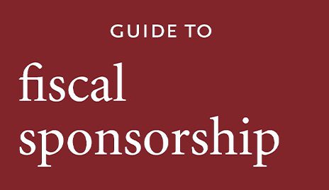 Guide to Fiscal Sponsorship